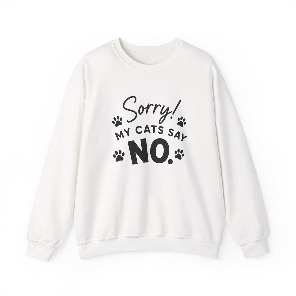 Sorry My Cats Say No Sweatshirt