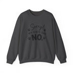 Sorry My Cats Say No Sweatshirt
