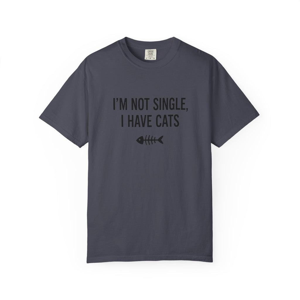 I’m Not Single, I Have Cats T-Shirt