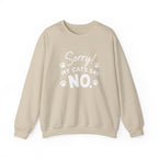 Sorry My Cats Say No Sweatshirt