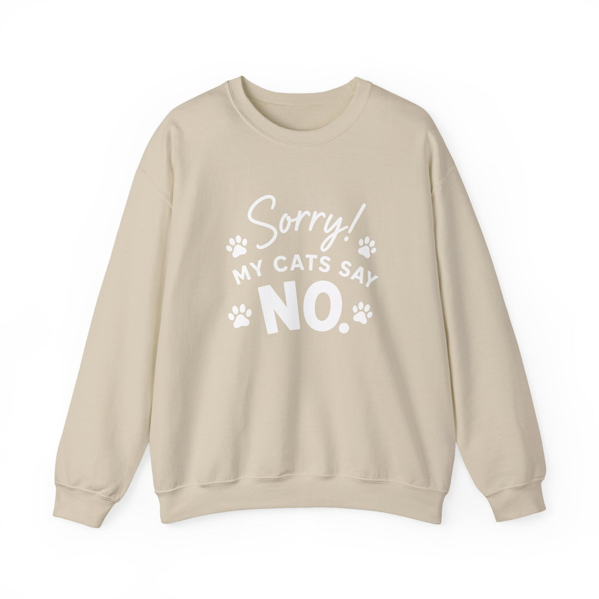 Sorry My Cats Say No Sweatshirt