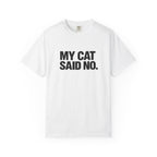 My Cat Said No T-Shirt