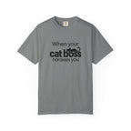 When Your Cat Boss Harasses You T-Shirt