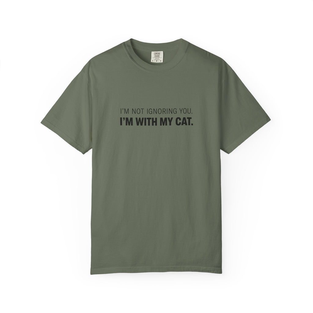 I’m Not Ignoring You, I’m With My Cat T-Shirt