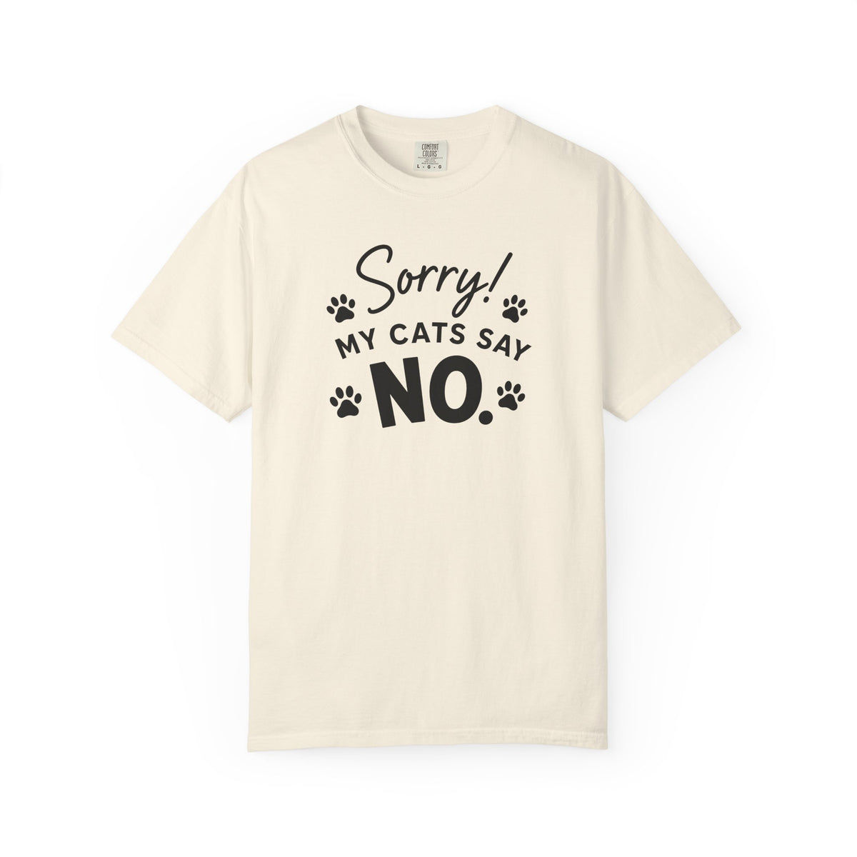 Beige t-shirt with black text 'Sorry! My cats say no' on a white background