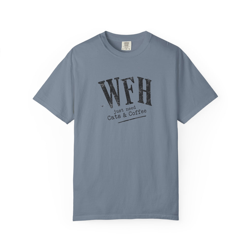 WFH Just Need Cats & Coffee T-Shirt
