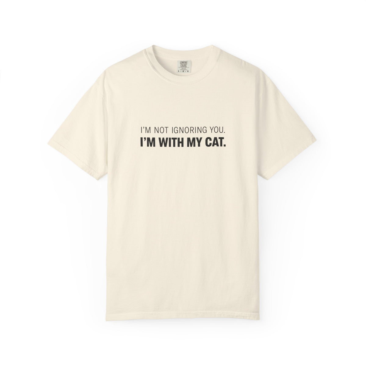 I’m Not Ignoring You, I’m With My Cat T-Shirt