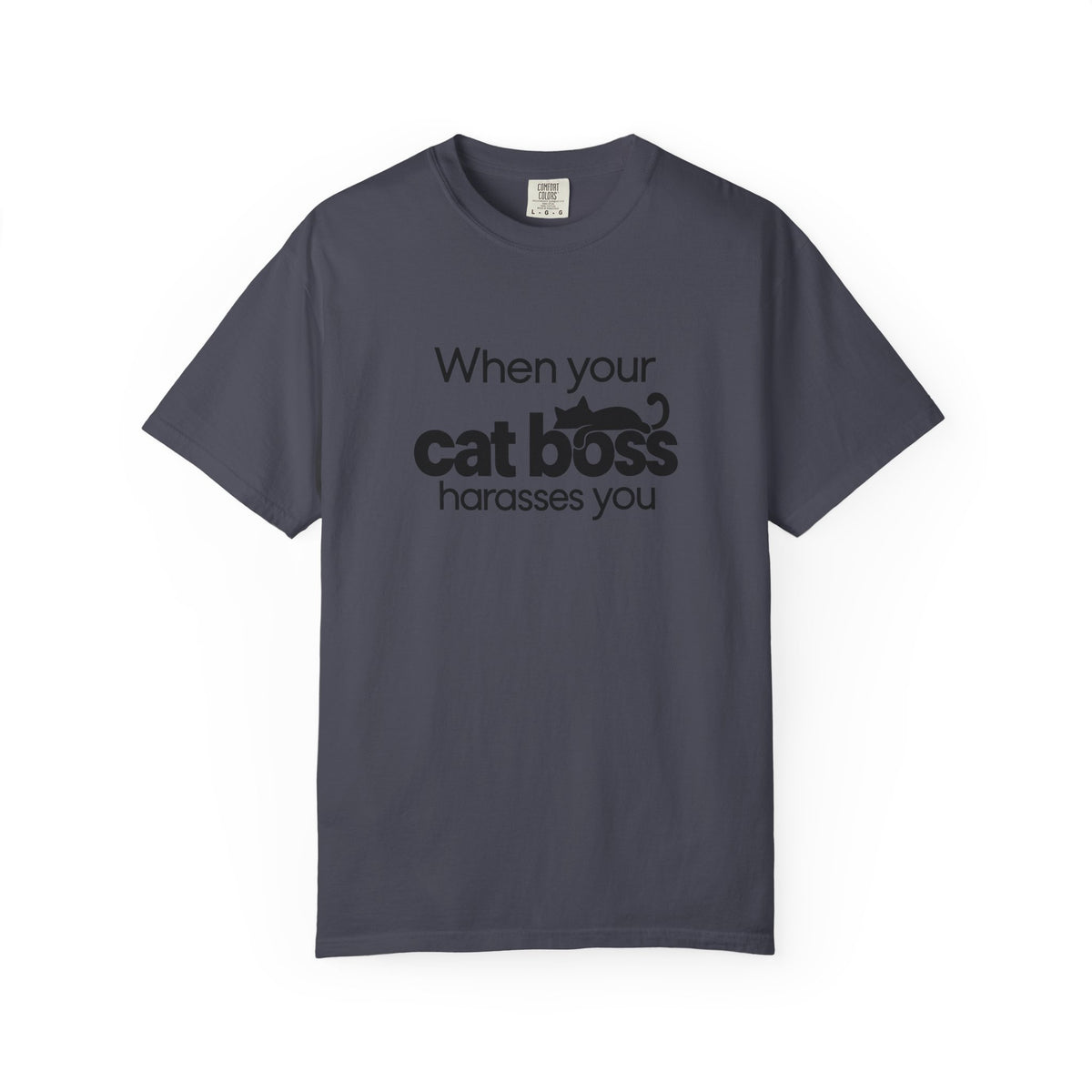 When Your Cat Boss Harasses You T-Shirt