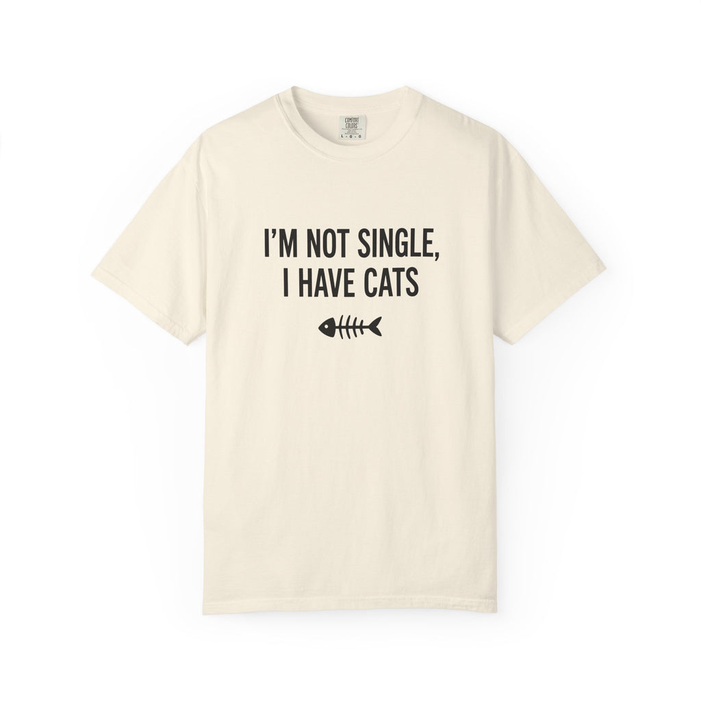 I’m Not Single, I Have Cats T-Shirt