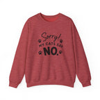 Sorry My Cats Say No Sweatshirt