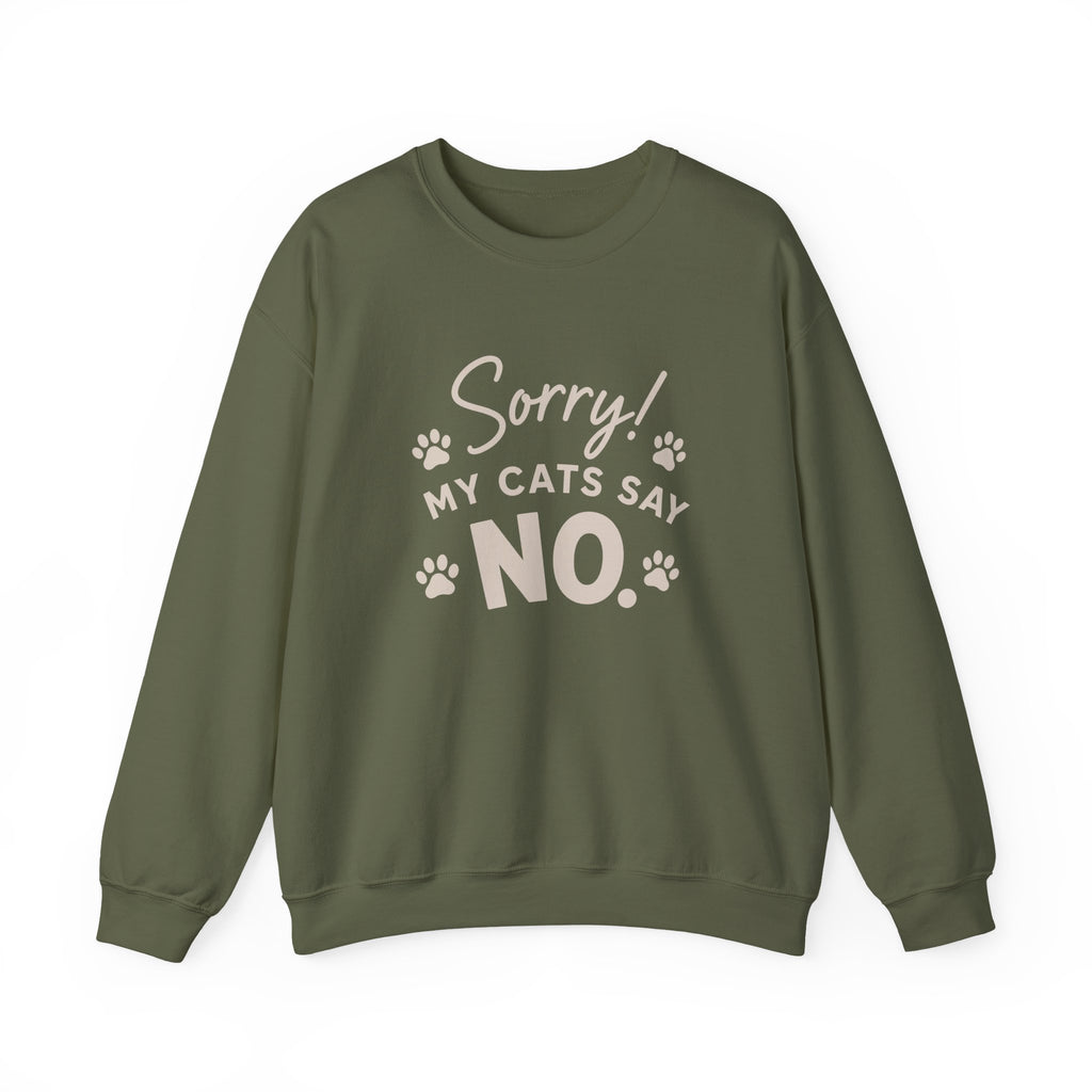 Sorry My Cats Say No Sweatshirt