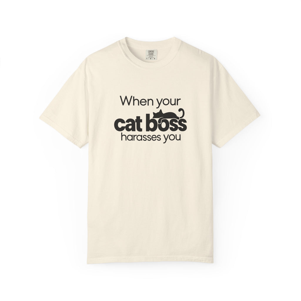When Your Cat Boss Harasses You T-Shirt