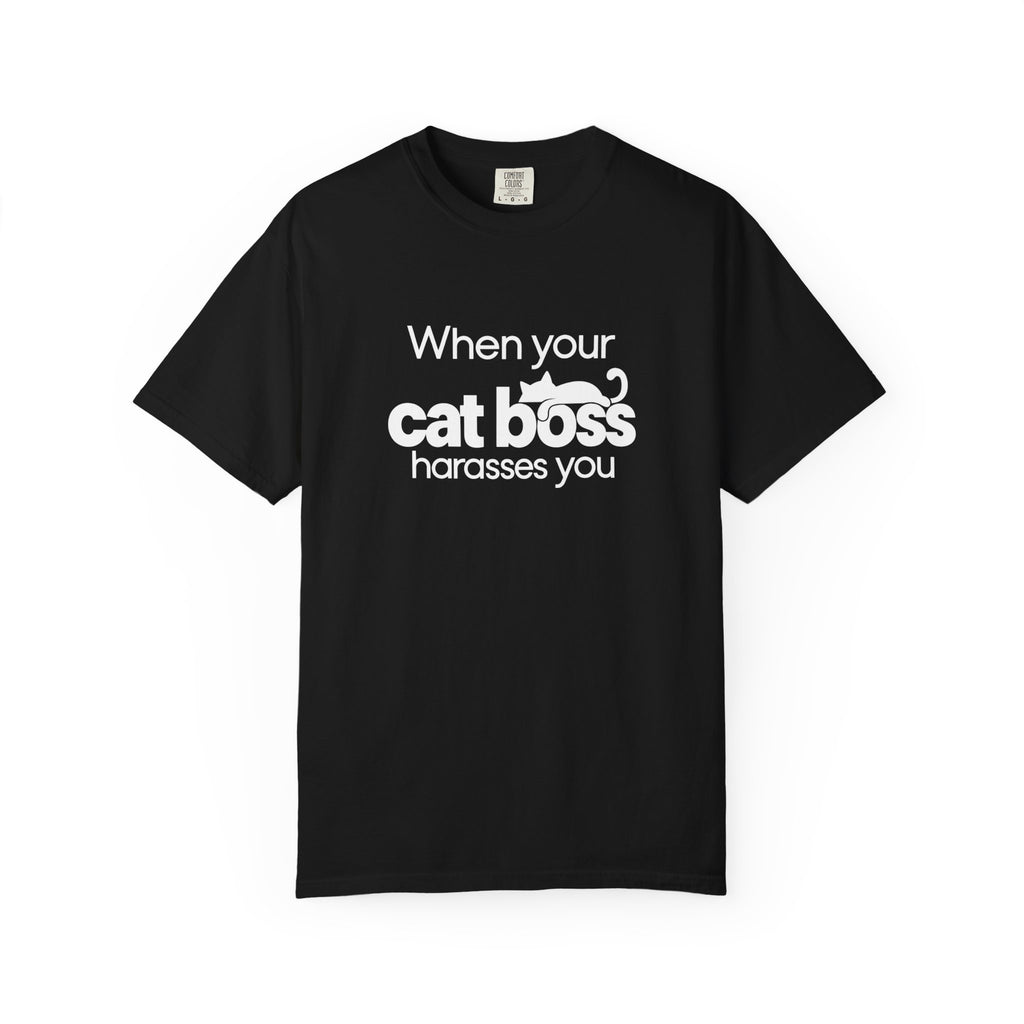 When Your Cat Boss Harasses You T-Shirt