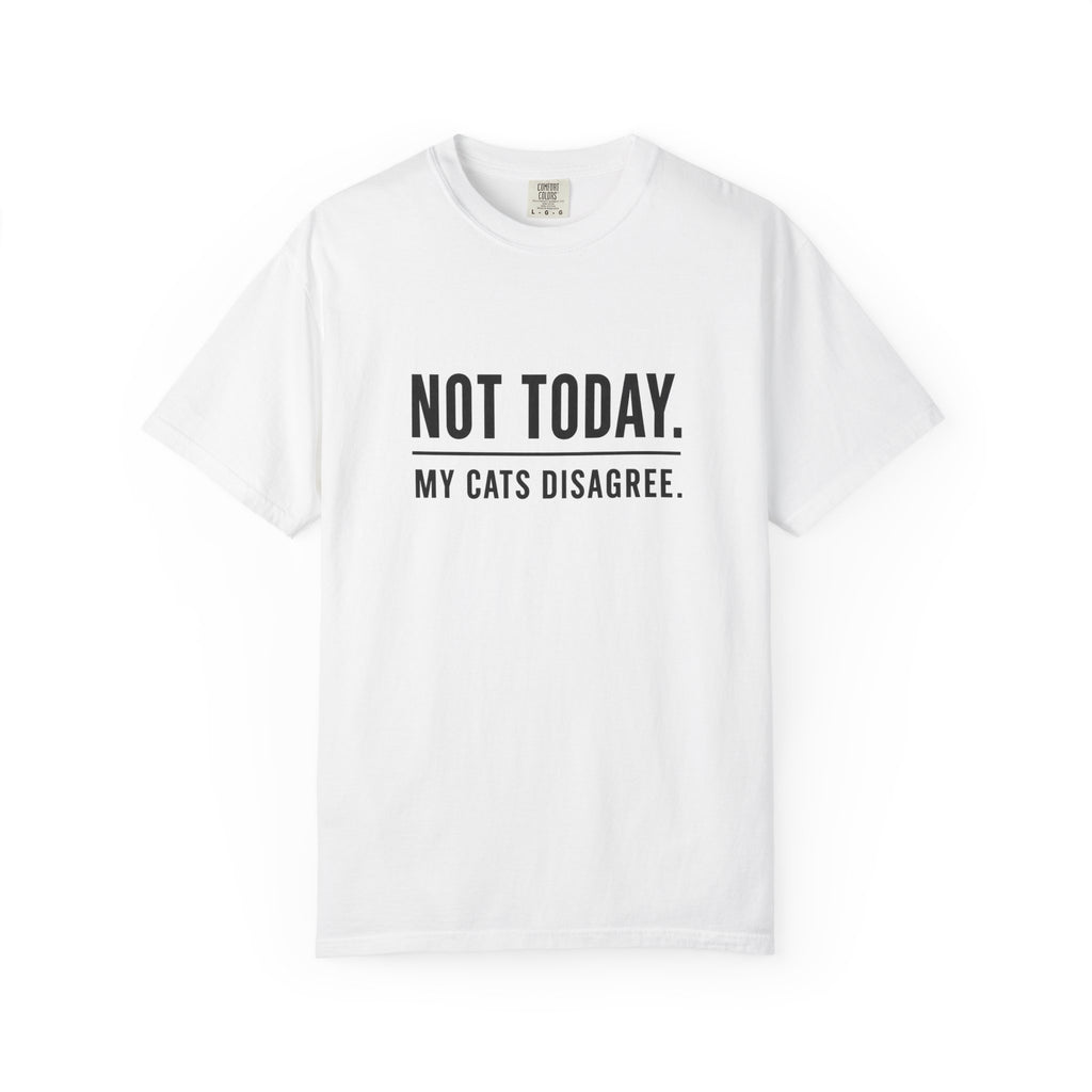 Not Today My Cats Disagree T-Shirt