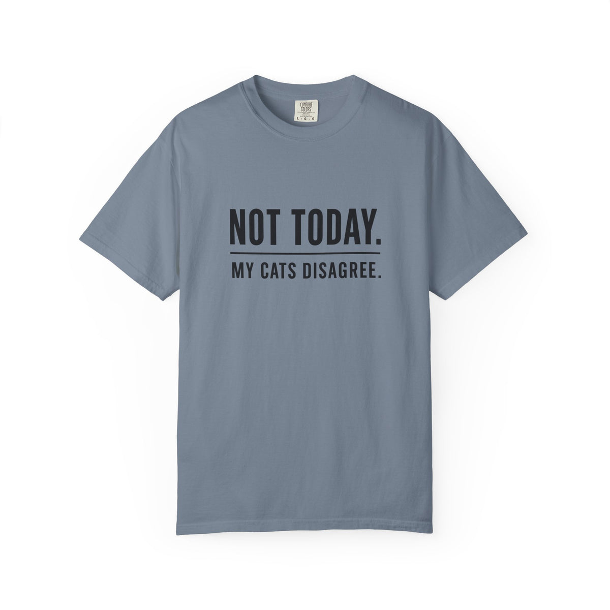 Not Today My Cats Disagree T-Shirt